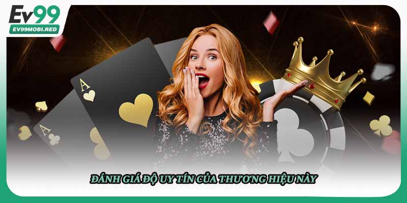 Đánh giá độ uy tín của thương hiệu này